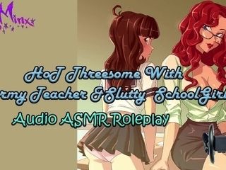 'ASMR - super-fucking-hot three way With A naughty educator & whorey college girl! Audio Roleplay'