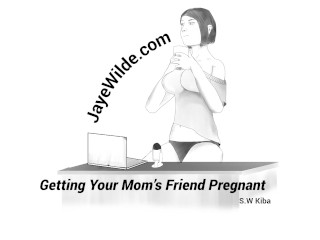 'Getting your mom's acquaintance pregnant'
