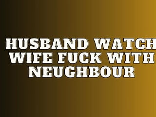 Spouse see wifey penetrate with Neughbour