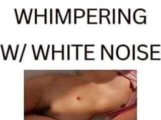 Whining (white noise ASMR)