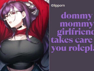 dommy mommy girlfriend take care of you role play